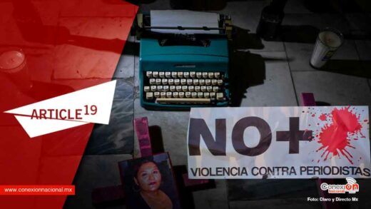 En México el periodismo se hace bajo asedio y agresiones: Artículo 19
